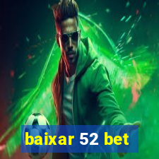 baixar 52 bet